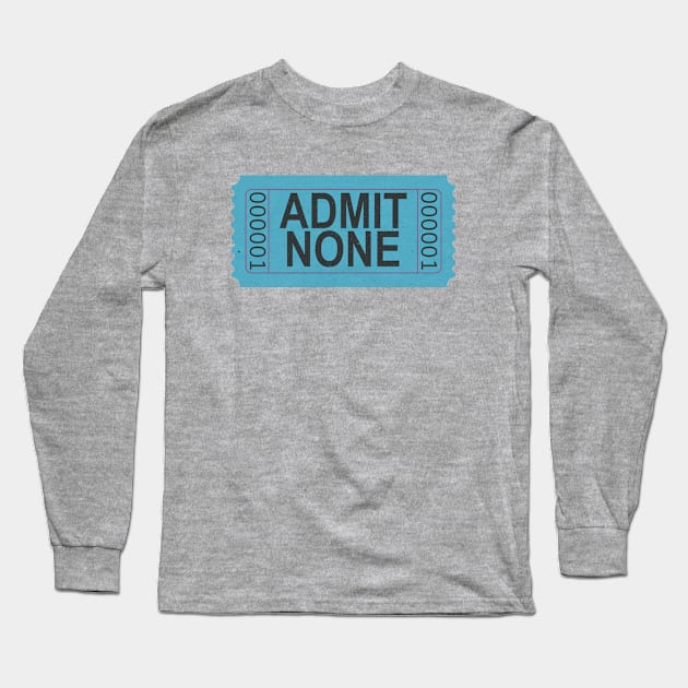 Admit None Ticket Teal Blue Long Sleeve T-Shirt by Lyrical Parser